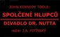 JOHN KENNEDY TOOLE: SPOLČENÍ HLUPCŮ: DIVADLO DR. NUTTA, režie: J.A. PITÍNSKÝ